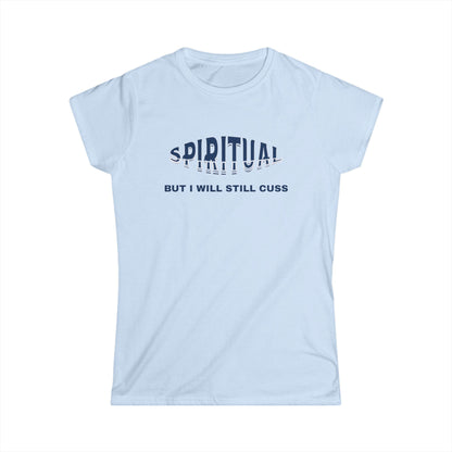 Spiritual Cuss Women's Tee, Casual Shirt, Gift for Her, Spirituality Shirt, Funny Quote Tee, Everyday Wear