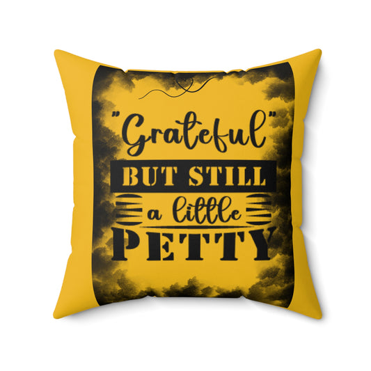 "GARTEFUL YET PETTY" Spun Polyester Square Pillow