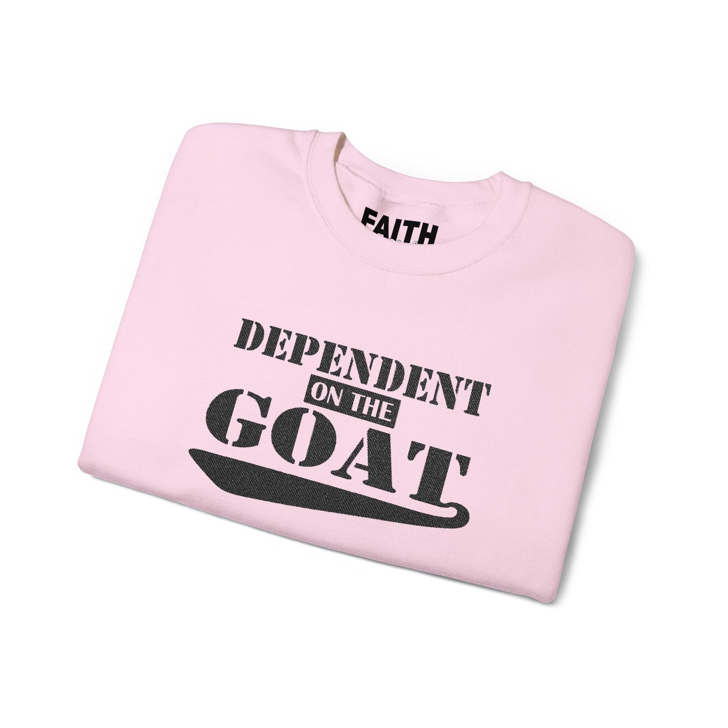 NEW FaithStyles Embroidery Dependent on the GOAT Sweatshirt — Funny Goat Lover Crewneck