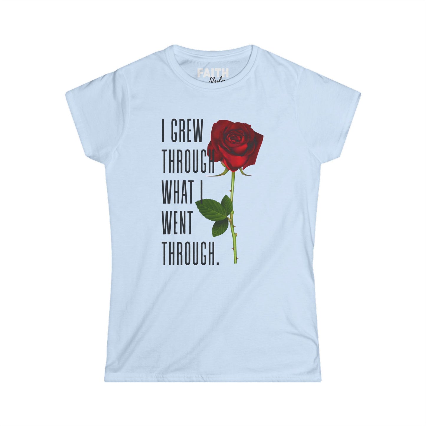 Women's Empowerment Rose Tee - "I Grew Through What I Went Through", Inspirational T-Shirt, Gift for Her, Self-Love Apparel, Motivational Fashion