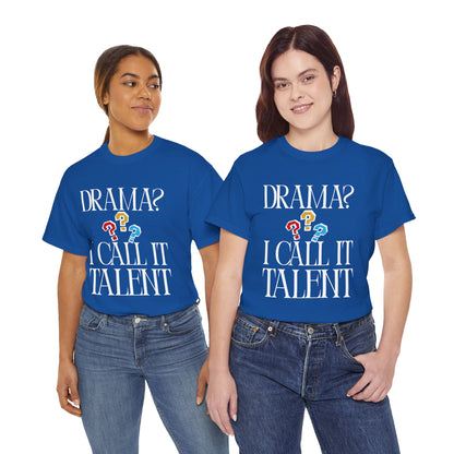 Drama Talent Unisex Heavy Cotton Tee, Funny Graphic Tee, Gift for Actors, Quirky Tee for Drama Lovers, Casual Wear, Gift for Friends