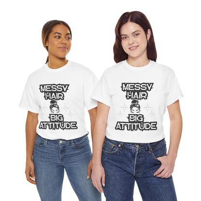 Messy Hair Big Attitude Tee | Stylish Graphic T-Shirt for Casual Wear, Gifts, Everyday Fashion, Relaxed Fit Tee