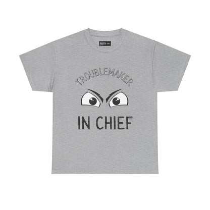 Troublemaker in Chief Tee, Funny Graphic Tee, Unisex T-Shirt, Casual Humor Shirt, Perfect Gift for Friends