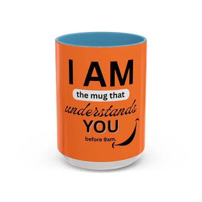 I AM The Mug That Understands You - Funny Coffee Mug, Gift for Coffee Lovers, Morning Motivation Mug, Cute Office Mug, Funny Gift Idea