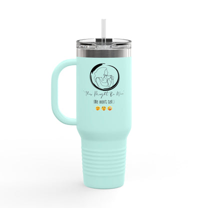 "THIS MIGHT BE WINE" Insulated Travel Mug, 40oz