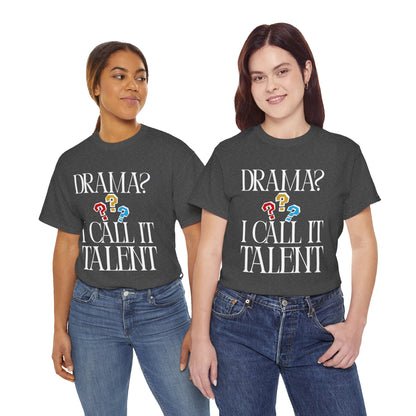 Drama Talent Unisex Heavy Cotton Tee, Funny Graphic Tee, Gift for Actors, Quirky Tee for Drama Lovers, Casual Wear, Gift for Friends