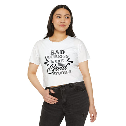 Women's Festival Crop Top - Bad Decisions Make Great Stories, Summer Fashion, Party Wear, Music Festival Tee, Trendy Casual Top