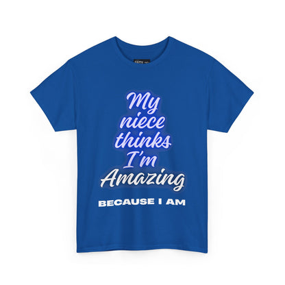 Unisex Heavy Cotton Tee - "My niece thinks I’m Amazing" T-Shirt, Perfect Birthday Gift, Funny Family Tee, Gift for Aunt