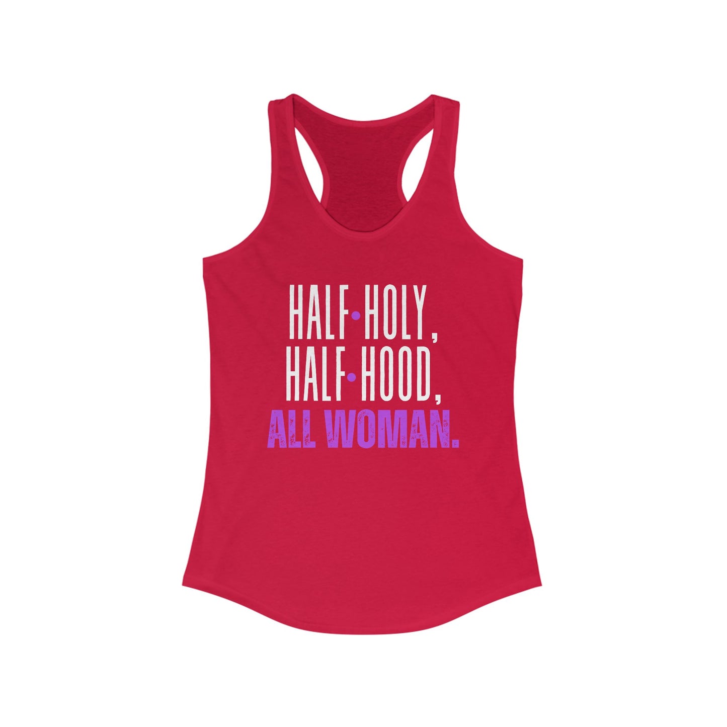 Half Holy, Half Hood, All Woman Racerback Tank | Women's Fitness Top, Casual Wear, Gift for Her, Empowerment Shirt, Summer Apparel