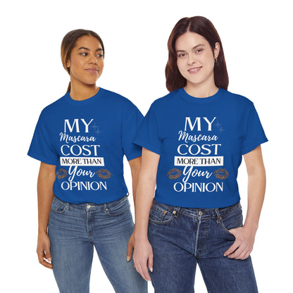 Trendy Statement Tee - 'My Mascara Cost More Than Your Opinion'