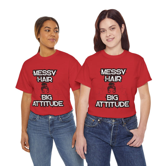 Messy Hair Big Attitude Tee | Stylish Graphic T-Shirt for Casual Wear, Gifts, Everyday Fashion, Relaxed Fit Tee