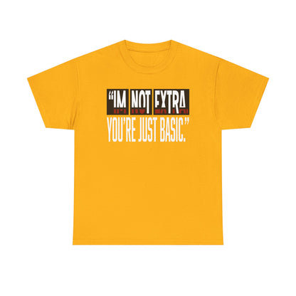 I'm Not Extra Male Tee, Casual T-Shirt, Fun Statement Shirt, Gift for Friends, Everyday Wear