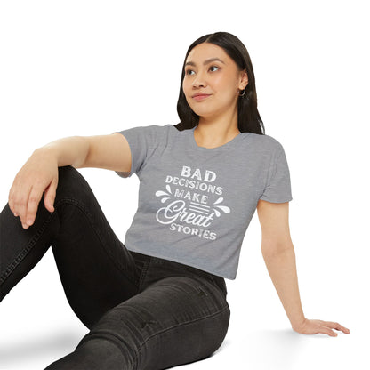 Women's Festival Crop Top - Bad Decisions Make Great Stories, Summer Fashion, Party Wear, Music Festival Tee, Trendy Casual Top