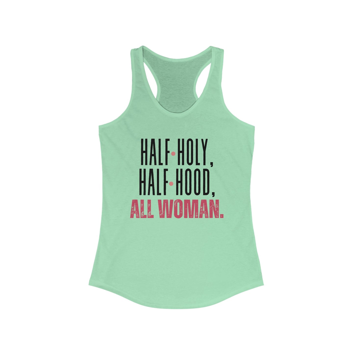 Half Holy, Half Hood, All Woman Racerback Tank | Women's Fitness Top, Casual Wear, Gift for Her, Empowerment Shirt, Summer Apparel