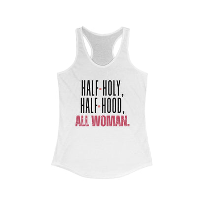 Half Holy, Half Hood, All Woman Racerback Tank | Women's Fitness Top, Casual Wear, Gift for Her, Empowerment Shirt, Summer Apparel