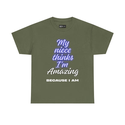 Unisex Heavy Cotton Tee - "My niece thinks I’m Amazing" T-Shirt, Perfect Birthday Gift, Funny Family Tee, Gift for Aunt