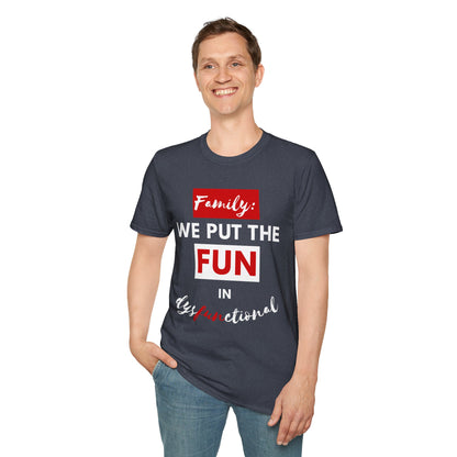 Dysfunctional Family Fun T-Shirt, Family Reunion Tee, Gift for Family Gatherings, Humorous Graphic Shirt, Unisex T-Shirt