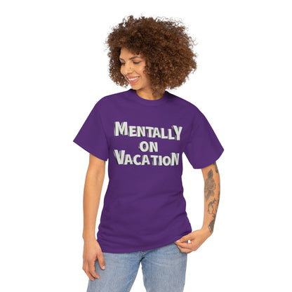 Mentally on Vacation Tee, Relaxed Fit Cotton Shirt, Summer Vibes Tee, Vacation Inspired Top, Gift for Travel Lovers, Casual Wear
