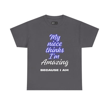 Unisex Heavy Cotton Tee - "My niece thinks I’m Amazing" T-Shirt, Perfect Birthday Gift, Funny Family Tee, Gift for Aunt