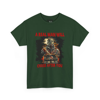 Unisex Graphic Tee: A Real Man Will Chase After You | Funny Shirt, Perfect Gift, Casual Wear, Halloween, Horror Lovers
