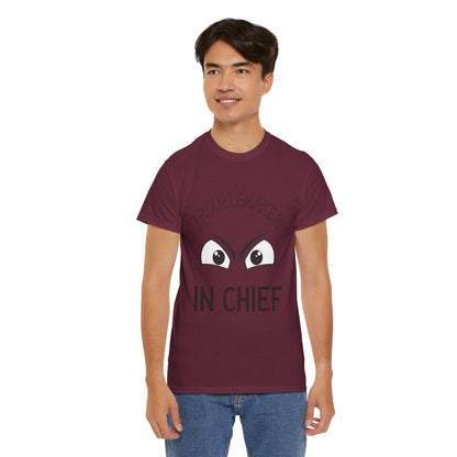 Troublemaker in Chief Tee, Funny Graphic Tee, Unisex T-Shirt, Casual Humor Shirt, Perfect Gift for Friends