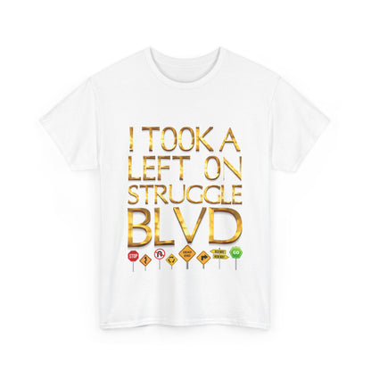 Humorous Unisex Heavy Cotton T-shirt - "I Took a Left on Struggle BLVD"