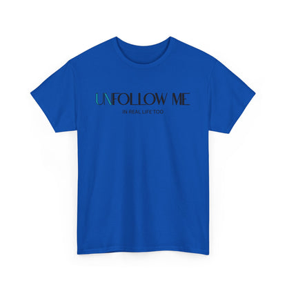 Male Unfollow Me Graphic Tee | Statement T-Shirt, Funny Gift, Casual Wear, Unique Style, Lightweight Comfort