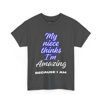 Unisex Heavy Cotton Tee - "My niece thinks I’m Amazing" T-Shirt, Perfect Birthday Gift, Funny Family Tee, Gift for Aunt
