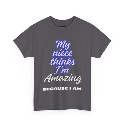 Unisex Heavy Cotton Tee - "My niece thinks I’m Amazing" T-Shirt, Perfect Birthday Gift, Funny Family Tee, Gift for Aunt