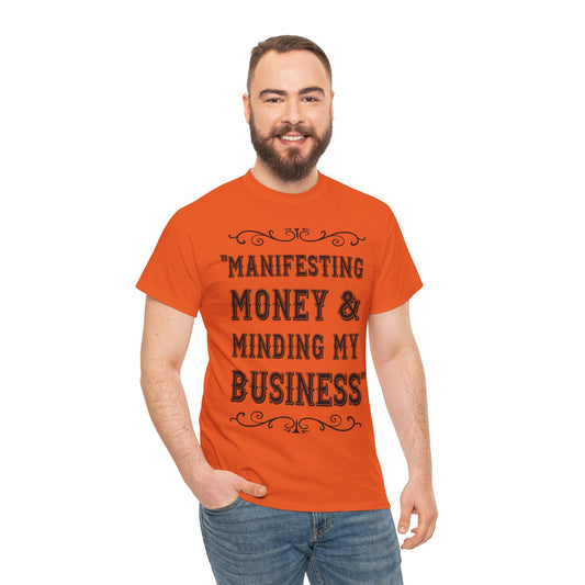 "Manifesting Money" Unisex Heavy Cotton T-shirt - Mind Your Business Shirt for Entrepreneurs