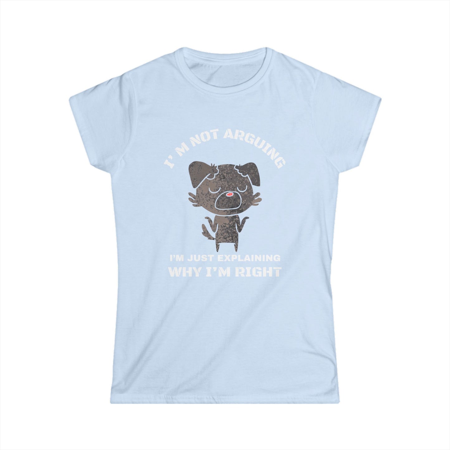 Funny Women’s Tee: "I’m Not Arguing, I’m Just Explaining Why I’m Right" | Casual Humor T-Shirt, Gift for Friends, Birthday Present, [...]