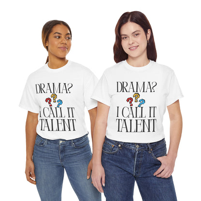 Drama Talent Unisex Heavy Cotton Tee, Funny Graphic Tee, Gift for Actors, Quirky Tee for Drama Lovers, Casual Wear, Gift for Friends