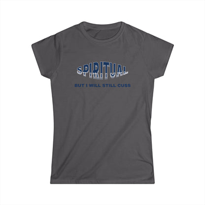 Spiritual Cuss Women's Tee, Casual Shirt, Gift for Her, Spirituality Shirt, Funny Quote Tee, Everyday Wear
