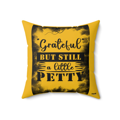 FaithStyles "GRATEFUL YET PETTY" Spun Polyester Square Pillow