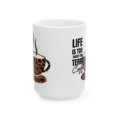FaithStyles Leopard Coffee Mug — “Life Is Too Short for Terrible Coffee” Ceramic Mug (11oz/15oz)